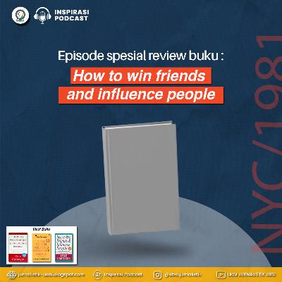 26. Episode spesial review buku: How to win friends and influence people