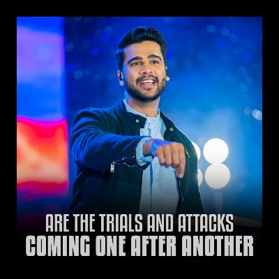 Are The Trials And Attacks Coming One After Another Are The Trials And Attacks Coming One After Another