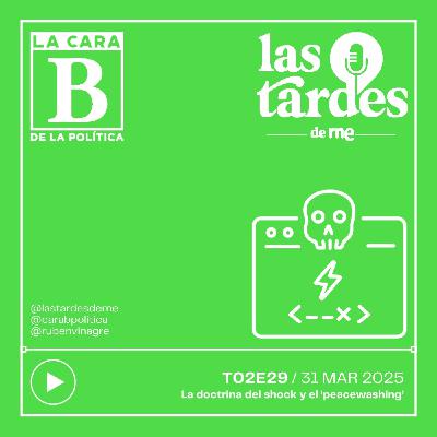 La Cara B de la Política - T02E29 - Peacewashing y doctrina del shock
