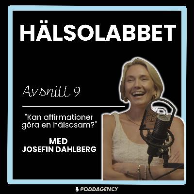 9. Josefin Dahlberg - Kan affirmationer göra en hälsosam? 9. Josefin Dahlberg - Kan affirmationer göra en hälsosam?