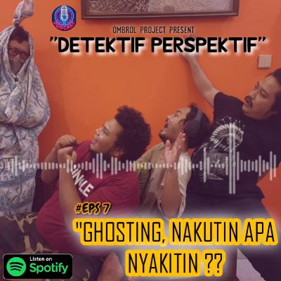 #eps 7. Ghosting,nakutin atau nyakitin ????