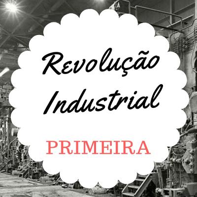 Primeira Revolução Industrial