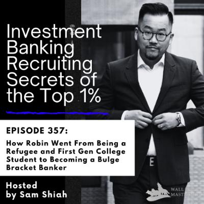 Episode 357: How Robin Went From Being a Refugee and First Gen College Student to Becoming a Bulge Bracket Banker Episode 357: How Robin Went From Being a Refugee and First Gen College Student to Becoming a Bulge Bracket Banker