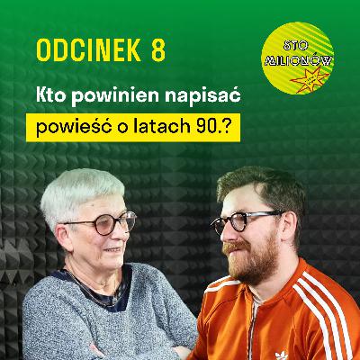 Kto powinien napisać powieść o latach 90.? | Kinga Dunin