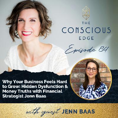 Why Your Business Feels Hard to Grow: Hidden Dysfunction & Money Truths with Financial Strategist Jenn Baas Ep 84