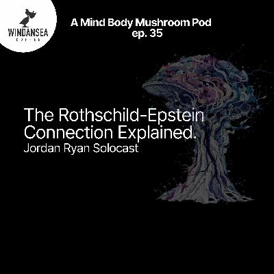 Ep. 35 | The Rothschild–Epstein Connection Explained Ep. 35 | The Rothschild–Epstein Connection Explained