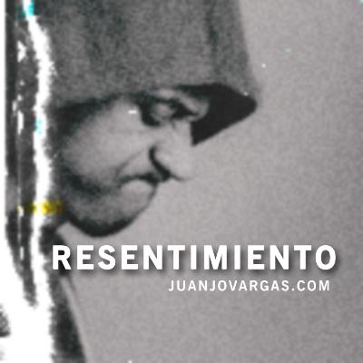 Resentimiento - Juanjo Vargas