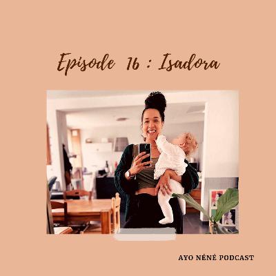 EP16. Isadora - Mon enfance à travers l’Afrique, la génétique et apprendre à lâcher prise