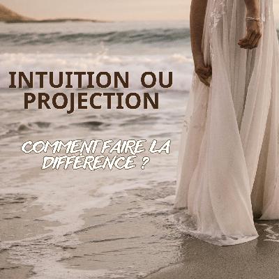 Intuition ou projection ? Comment faire la différence