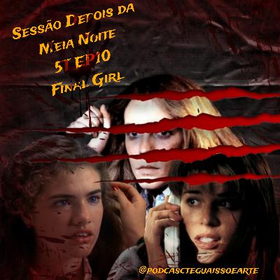 Sessão Depois da Meia Noite 5TEP10 Final Girl