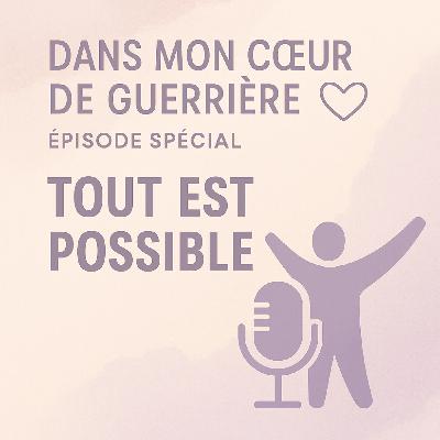 Episode Spécial : Tout est possible
