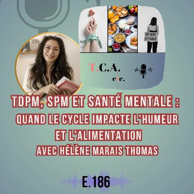 TDPM, SPM et santé mentale : quand le cycle impacte l’humeur et l’alimentation — avec Hélène Marais Thomas E.186