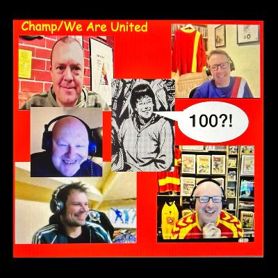 A celebration of the "Number 1 football comic podcast!" | Champ/We Are United Ep 100 A celebration of the "Number 1 football comic podcast!" | Champ/We Are United Ep 100