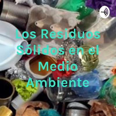Los Residuos Sólidos Los Residuos Sólidos