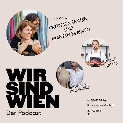 Wir sind Wien der Podcast Folge 8 mit Patrizia Santer und Martin Kwenton von der Modehandlesagentur SanterKwento Wir sind Wien der Podcast Folge 8 mit Patrizia Santer und Martin Kwenton von der Modehandlesagentur SanterKwento