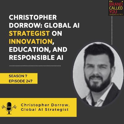 Christopher Dorrow: Global AI Strategist on Innovation, Education, and Responsible AI | TBCY Podcast