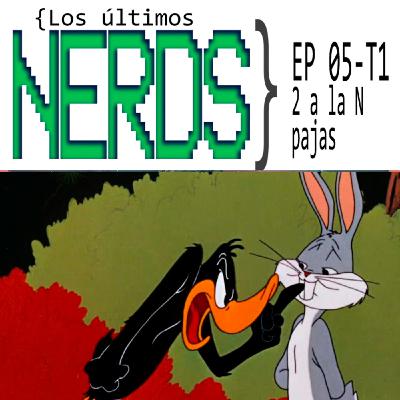 Los últimos Nerds - 2 a la n Pajas Ep 05 T 01