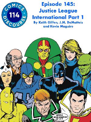 Episode 145: Justice League International Part 1 by Keith Giffen, J.M. DeMatteis, and Kevin Maguire