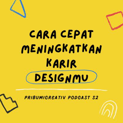 Pribumi S2E4 - Cara cepat meningkatkan karir designmu