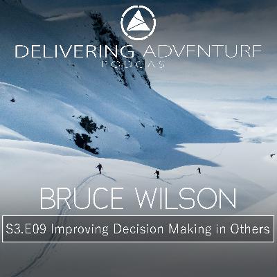 Improving Decision Making in Others with Bruce Wilson