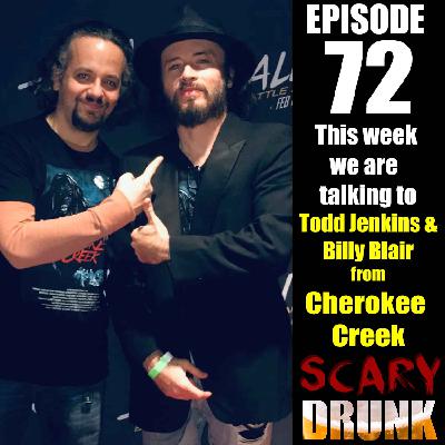 Scary Drunk Episode 72 - Interview with Todd Jenkins & Billy Blair from Cherokee Creek