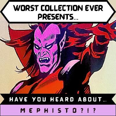 HAVE YOU HEARD ABOUT...Mephisto?!?