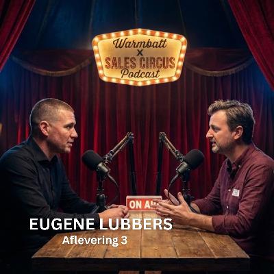 Eugene Lubbers: Warmbatt X Sales Circus Podcast - Aflevering 3