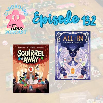Cardboard Time Episode 132 - All In: Predictions, Squirrel Away