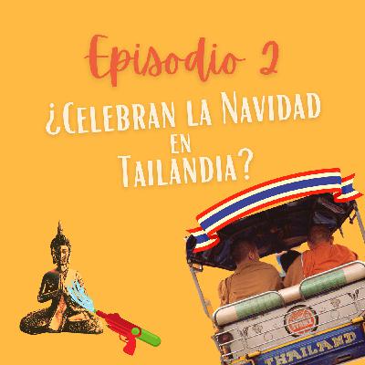 EP.2 ¿Celebran la Navidad los tailandeses?