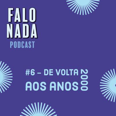#6 - De volta aos anos 2000