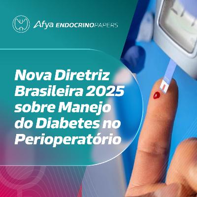 Nova Diretriz Brasileira 2025 sobre Manejo do Diabetes no Perioperatório