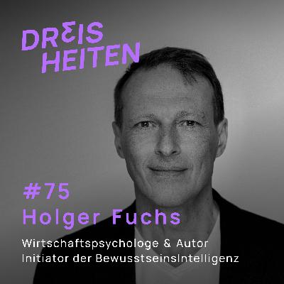Holger Fuchs - Wirtschaftspsychologe | Organisationsentwickler | Autor | Initiator der BewusstseinsIntelligenz (#75)