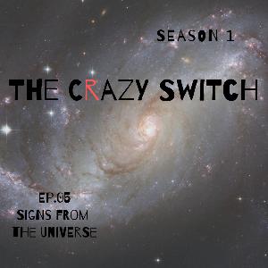 The Crazy Switch - S01E05 - Signs From The Universe The Crazy Switch - S01E05 - Signs From The Universe