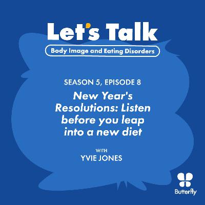 Let’s Talk: New Year’s Resolutions: Listen Before You Leap into a New Diet