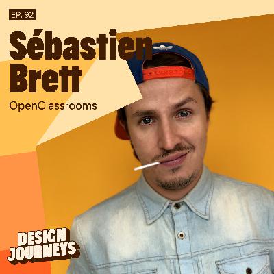 #92 Sébastien Brett - OpenClassrooms - Avoir des opportunités au culot