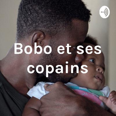 Bobo et ses copains Bobo et ses copains