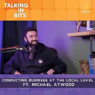 Conducting business at the local level ft. Michael Atwood