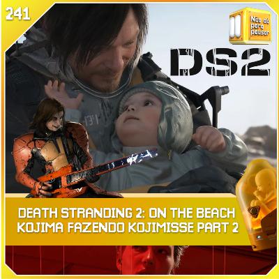Death Stranding 2: On the Beach | NDPP #241
