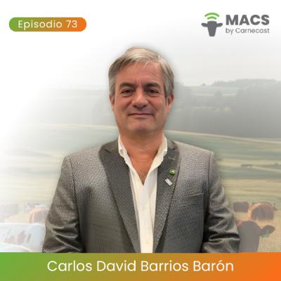 #73 - La MACS según Carlos Barrios Barón: Compromiso y Sustentabilidad - Carlos David Barrios Barón