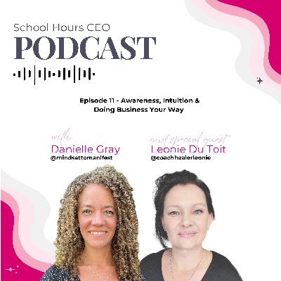 Ep. 11 - Awareness, Intuition & Doing Business Your Way with Leonie Du Toit