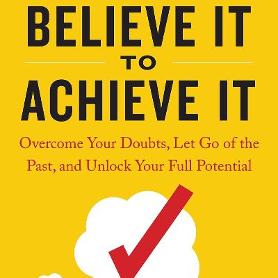 Believe It to Achieve It by Brian Tracy