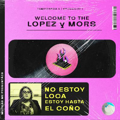 Ep.30: Bienvenides a la Lopez y Mors 🏩