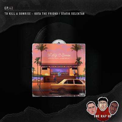 EP42 Kota the Friend / Statik Selektah To Kill a Sunrise