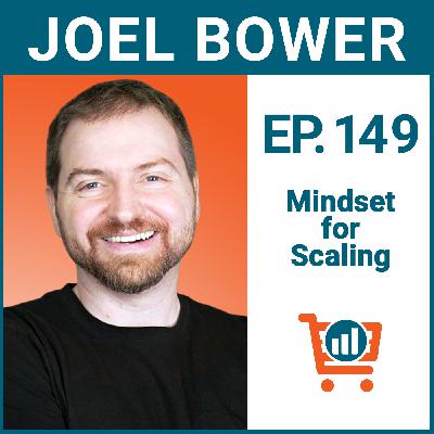 Mastering the Art of Scaling with Joel Bower, Ep #149