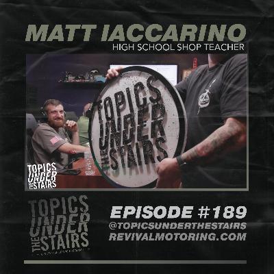 Ep.189 Matt Iaccarino - High School Shop Teacher