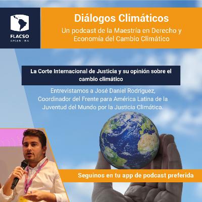 Ep #10: La Corte Internacional de Justicia y su opinión sobre el cambio climático