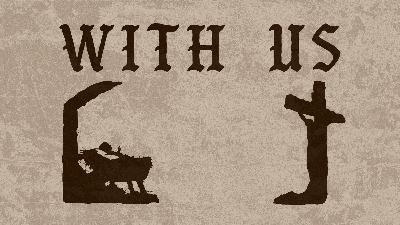 "With Us" - The Incarnation
