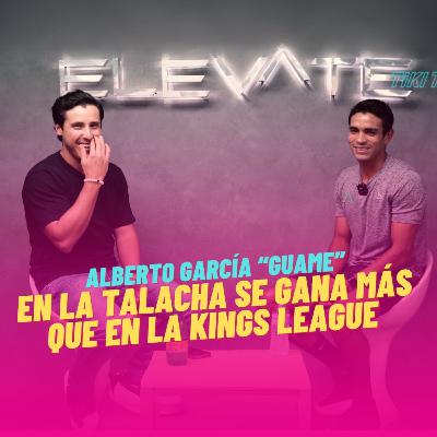 Alberto Garcia "Guame". “EN LA TALACHA SE GANA MÁS QUE EN LA KINGS LEAGUE” | TikiTakaMx -Capítulo 61 Alberto Garcia "Guame". “EN LA TALACHA SE GANA MÁS QUE EN LA KINGS LEAGUE” | TikiTakaMx -Capítulo 61
