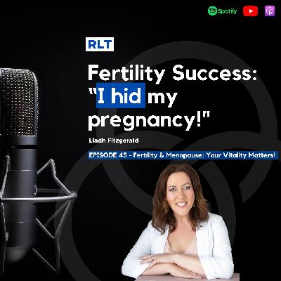 Fertility & Menopause: Your Vitality Matters! with Liadh Fitzgerald | RT045
