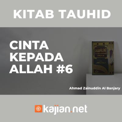Cinta Kepada Allah #6 - Ustadz Ahmad Zainuddin Al-Banjary Cinta Kepada Allah #6 - Ustadz Ahmad Zainuddin Al-Banjary